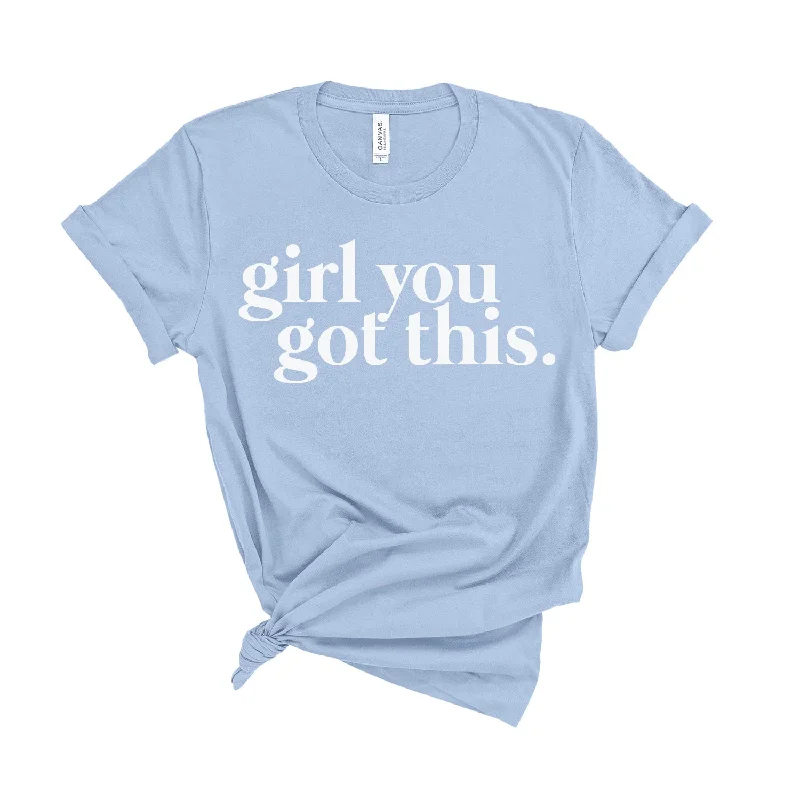 Relaxed And Casual Girl You Got This - Unisex Fit T-Shirt
